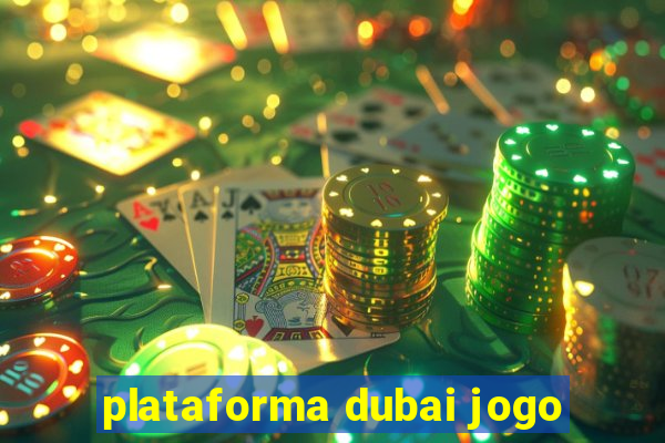 plataforma dubai jogo